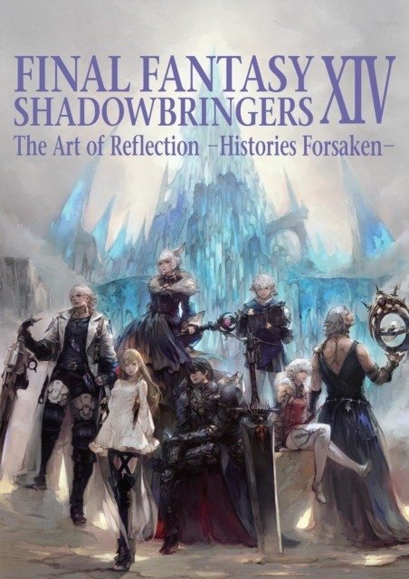 Final Fantasy XIV. Shadowbringers. The Art of Reflection. Histories Forsaken | Final Fantasy XIV: Shadowbringers - The Art of Reflection: Histories Forsaken
