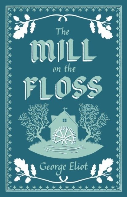 The Mill on the Floss | The Mill on the Floss