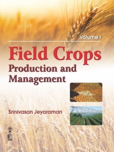 Field Crops Production And Management 2 Vol Set (Pb 2018) | Field Crops Production and Management (2 Vol Set, Paperback)