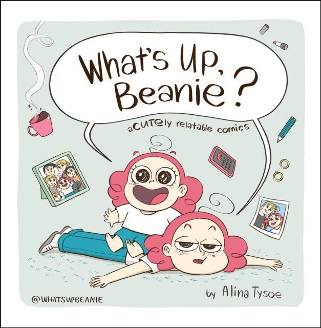 What's Up, Beanie? Acutely Relatable Comics | What's Up, Beanie? Acutely Relatable Comics
