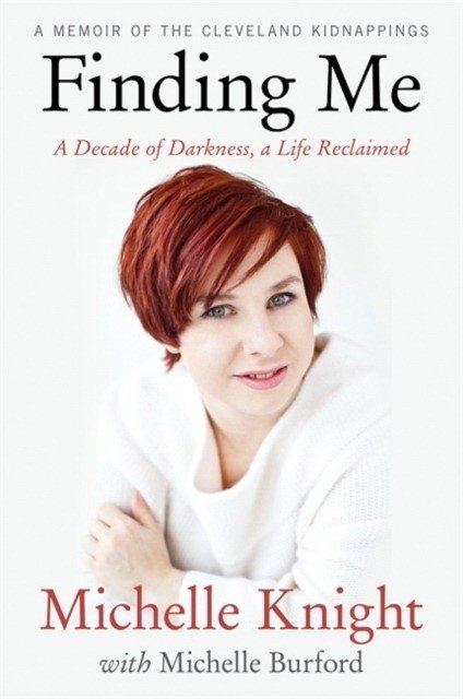 Finding Me: A Decade of Darkness, a Life Reclaimed: A Memoir of the Cleveland Kidnappings HB | Finding Me: A Memoir of the Cleveland Kidnappings