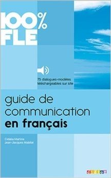 Guide de Communication en Francais - Livre: Collection 100% FLE | French Communication Guide - Book: 100% FLE Collection