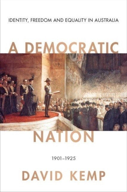 Democratic nation | A Democratic Nation: Identity, Freedom and Equality in Australia 1901-1925