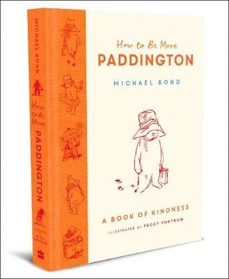 Как стать более Паддингтоном. Книга доброты | How to Be More Paddington: A Book of Kindness