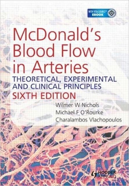 Mcdonald's blood flow in arteries 6th edition theoretical, experimental and clinical principles | McDonald's Blood Flow in Arteries: Theoretical, Experimental, and Clinical Principles, 6th Edition