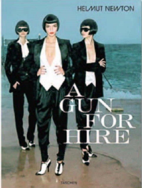 Helmut Newton. A Gun for Hire | Helmut Newton. A Gun for Hire