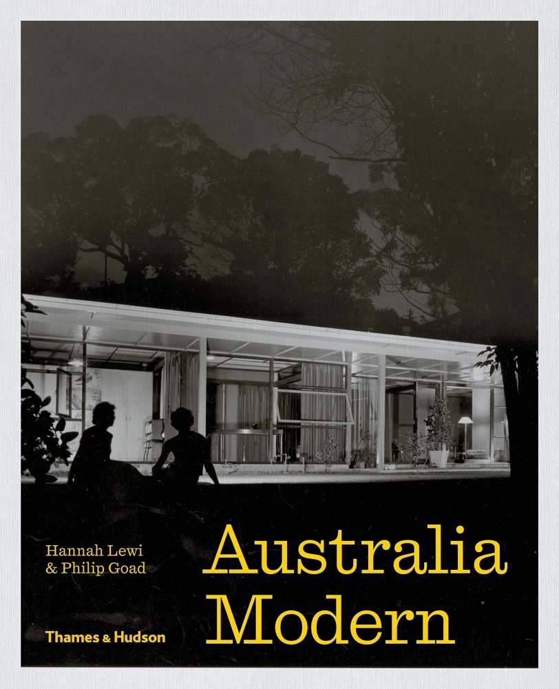 Australia Modern: Architecture, Landscape & Design 1925–1975 | Australia Modern: Architecture, Landscape & Design 1925–1975