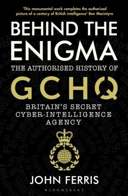 Загадка. Официальная история GCHQ, секретного агентства киберразведки Великобритании | Behind the Enigma: The Authorised History of GCHQ