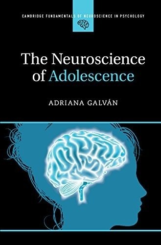 The Neuroscience of Adolescence | The Neuroscience of Adolescence
