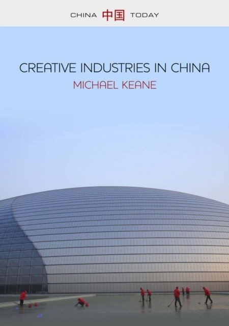 Creative Industries in China - Art, Design and Media | Creative Industries in China: Art, Design, and Media