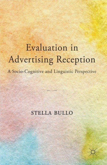 Evaluation in Advertising Reception. A Socio-Cognitive and Linguistic Perspective | Evaluation in Advertising Reception: A Socio-Cognitive and Linguistic Perspective