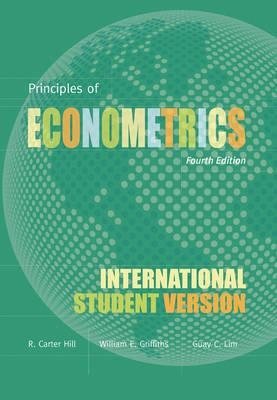 Principles of Econometrics: International Student Version | Principles of Econometrics: International Student Version
