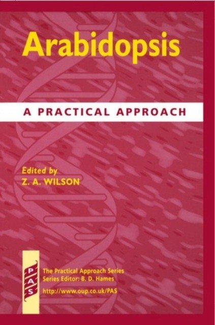 Arabidopsis: A Practical Approach | Arabidopsis: A Practical Approach