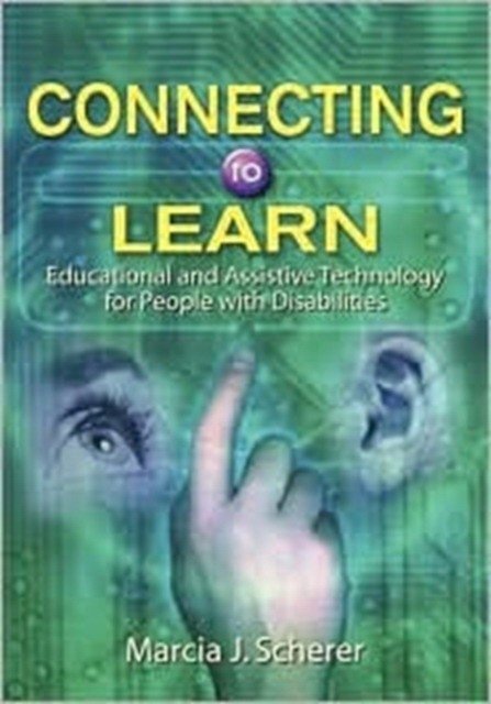 Connecting to Learn: Educational and Assistive Technology for People with Disabilities | Connecting to Learn: Educational and Assistive Technology for People with Disabilities