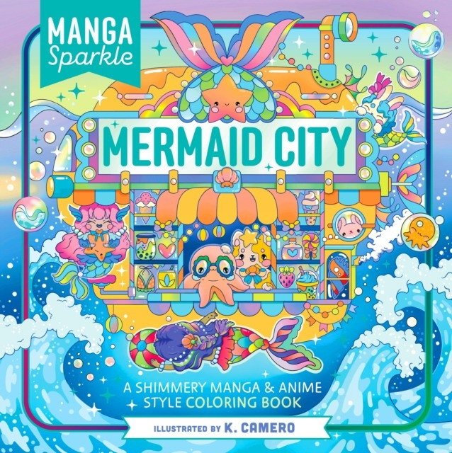 Manga Sparkle: Mermaid City. A Shimmery Manga & Anime Style Coloring Book | Manga Sparkle: Mermaid City