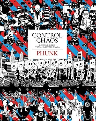 Control Chaos. Redefining the Visual Cultures of Asia | Control Chaos: Redefining Asian Visual Cultures