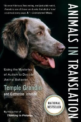 Animals in Translation: Using the Mysteries of Autism to Decode Animal Behavior | Animals in Translation: Using the Mysteries of Autism to Decode Animal Behavior