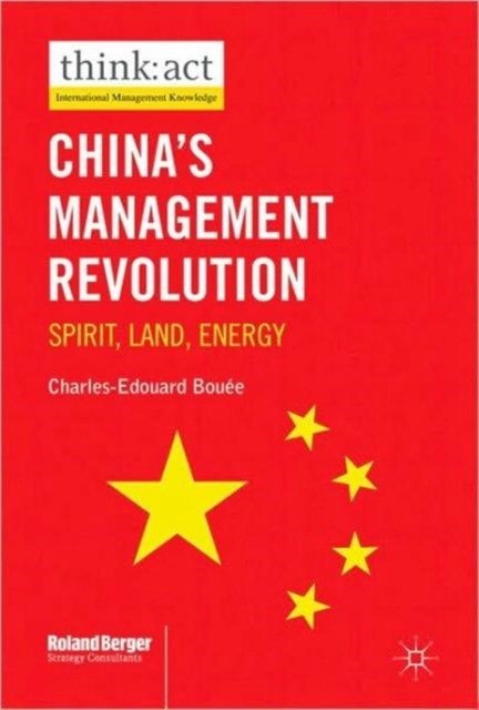 China's Management Revolution. Spirit, land, energy | China's Management Revolution: Spirit, Land, Energy