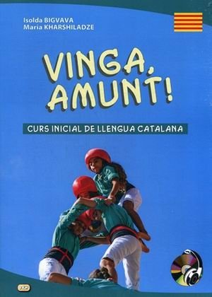 Vinga, amunt! Curs inicial de llengua catalana. Начальный курс каталанского языка. Учебное пособие (+ CD-ROM) | Vinga, amunt! Introductory Course of Catalan