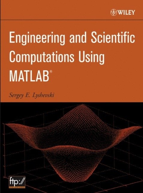 Engineering and Scientific Computations Using MATLAB | Engineering and Scientific Computations Using MATLAB