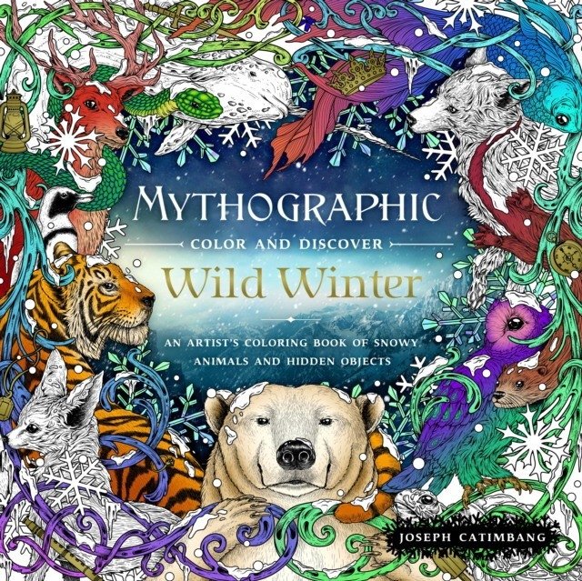 Mythographic Color and Discover: Wild Winter: An Artist's Coloring Book of Snowy Animals and Hidden Objects | Mythographic Color and Discover: Wild Winter