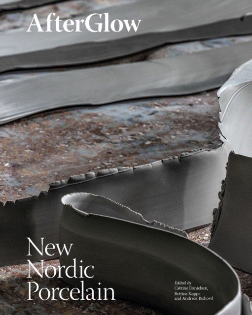 Afterglow: New Nordic Porcelain | Afterglow: New Nordic Porcelain