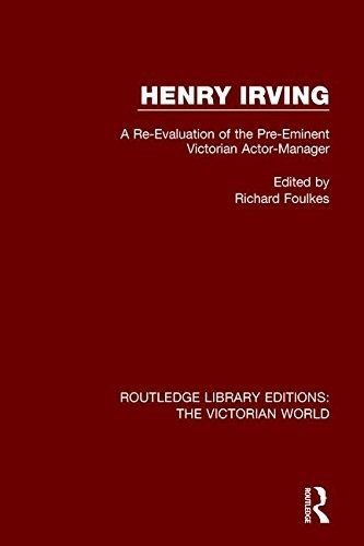 Henry Irving rle victorian world | Henry Irving and the Victorian World