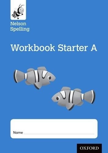 Nelson Spelling Workbook Starter a Reception/P1 (Blue Level) X10 | Nelson Spelling Workbook Starter: Reception/P1 (Blue Level)