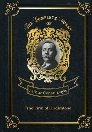 The Firm of Girdlestone. Volume 5
