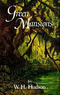 Зелёные особняки: Роман из тропического леса | Green Mansions: A Romance of the Tropical Forest