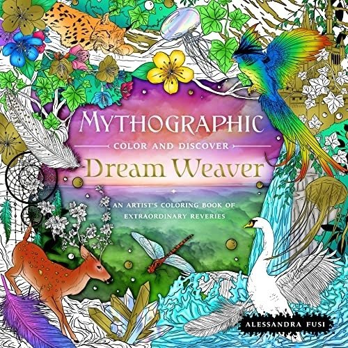 Mythographic Color and Discover: Dream Weaver : An Artist's Coloring Book of Extraordinary Reveries | Mythographic Color and Discover: Dream Weaver