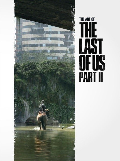 The Art Of The Last Of Us. Part 2 | The Art of The Last of Us Part II