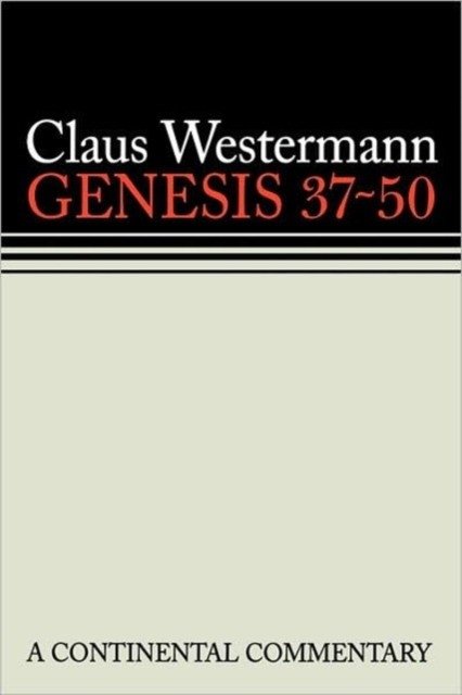 Genesis 37-50 (Continental Commentaries) | Genesis 37-50 (Continental Commentaries)