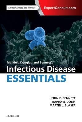 Mandell, Douglas and Bennett's Infectious Disease Essentials | Mandell, Douglas, and Bennett's Infectious Disease Essentials