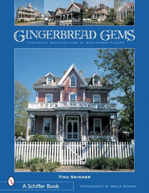 Gingerbread Gems: Victorian Architecture of Cape May | Gingerbread Gems: Victorian Architecture of Cape May