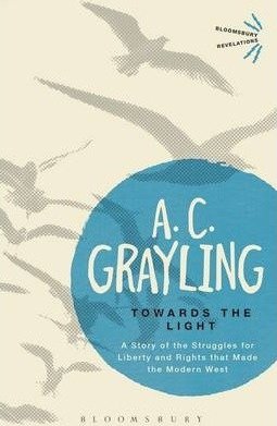 Towards the Light: The Story of the Struggles for Liberty and Rights that Made the Modern West | Towards the Light: The Story of the Struggles for Liberty and Rights that Made the Modern West
