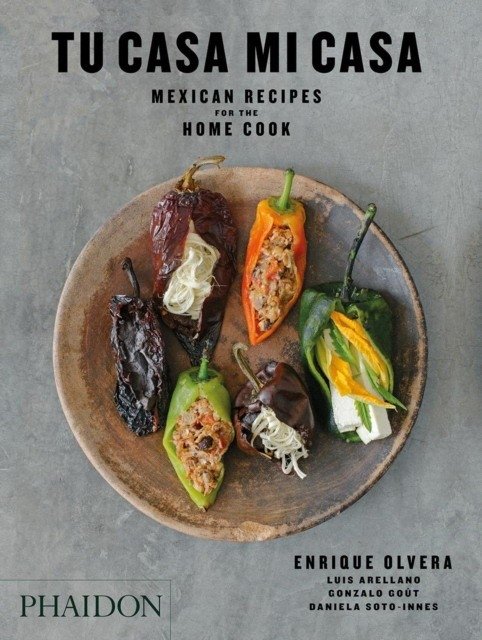 Tu Casa Mi Casa. Mexican Recipes for the Home Cook | Tu Casa Mi Casa: Mexican Recipes for the Home Cook