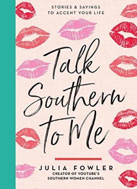 Talk Southern to Me: Stories & Sayings to Accent Your Life | Talk Southern to Me