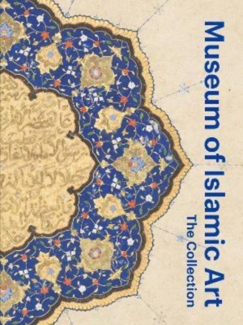 Музей исламского искусства: коллекционная книга | Museum of Islamic Art: Collection Book