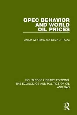 OPEC Behaviour and World Oil Prices (Routledge Library Editions: The Economics and Politics of Oil and Gas) Volume 5 | OPEC Behaviour and World Oil Prices