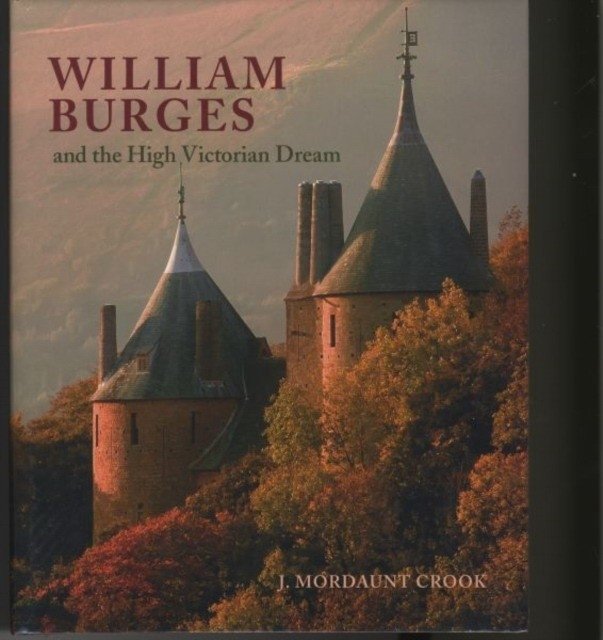 William Burges: and the High Victorian Dream | William Burges and the High Victorian Dream