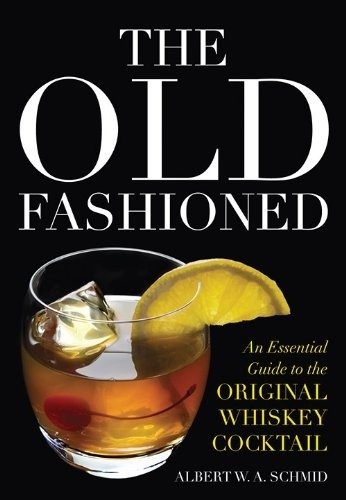 The Old Fashioned: Essential Guide to the Original Whiskey Cocktail | The Old Fashioned: An Essential Guide to the Original Whiskey Cocktail