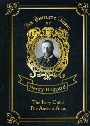 The Ivory Child & Ancient Allan. Volume 6