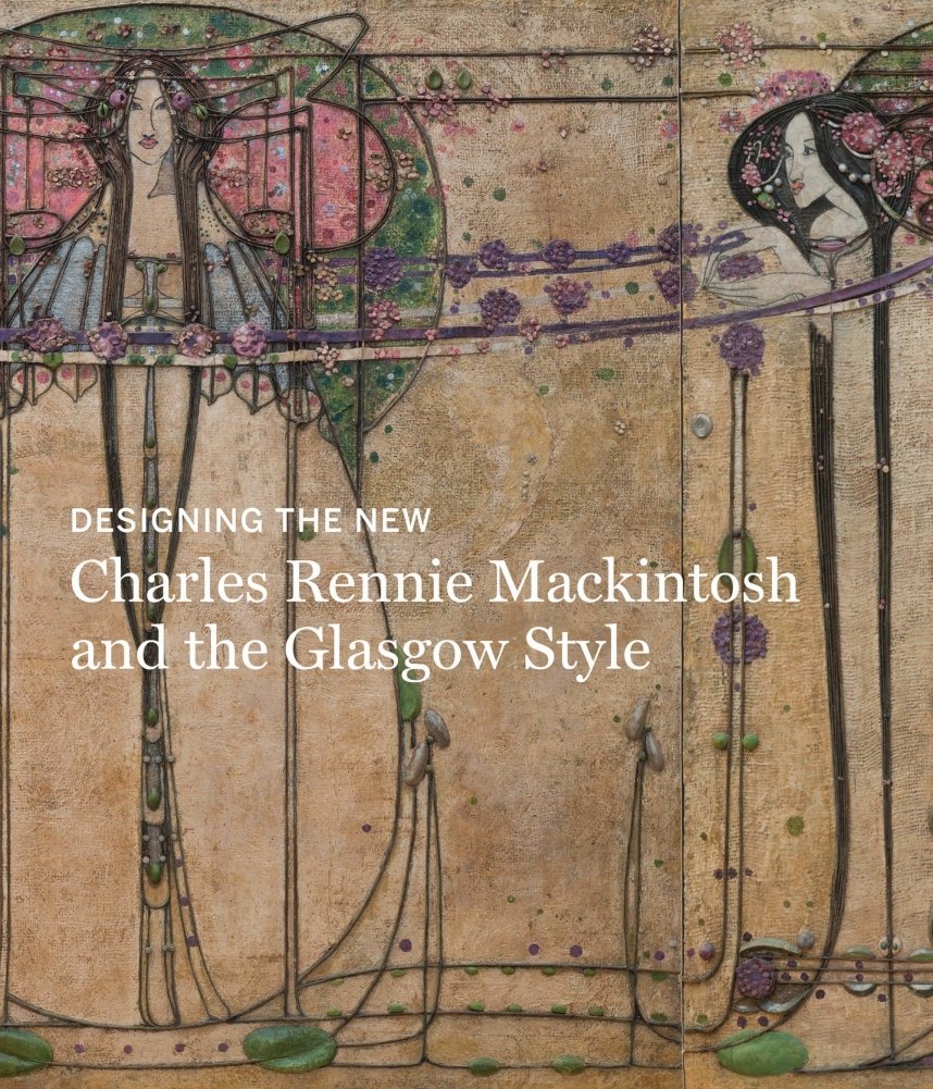 Designing The New. Charles Rennie Mackintosh and the Glasgow Style | Designing the New: Charles Rennie Mackintosh and the Glasgow Style