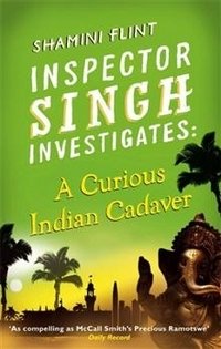 Inspector Singh Investigates: A Curious Indian Cadaver | Inspector Singh Investigates: A Curious Indian Cadaver