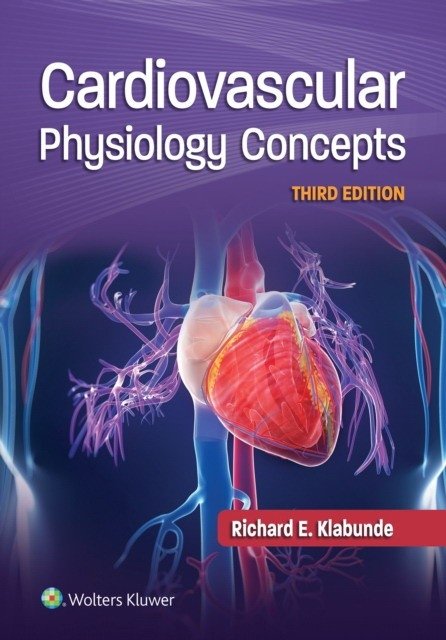 Cardiovascular physiology concepts, Edition: 3 | Cardiovascular Physiology Concepts, 3rd Edition
