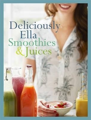 Deliciously Ella: Smoothies & Juices | Deliciously Ella: Smoothies & Juices