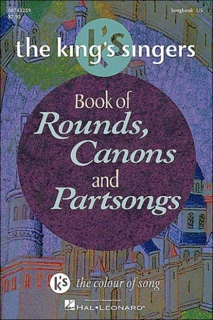 The King's Singers Book of Rounds, Canons and Partsongs | The King's Singers Book of Rounds, Canons and Partsongs