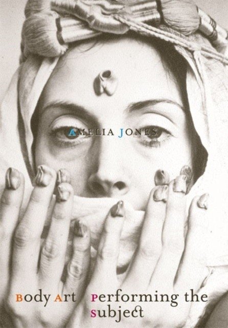 Body art/performing the subject | Body Art and the Performing Subject