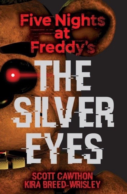 Five Nights at Freddy's: The Silver Eyes | Five Nights at Freddy's: The Silver Eyes